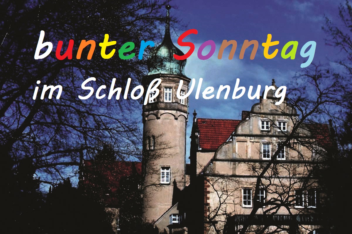 Foto des Schloss Ulenburg mit Schriftzug "Bunter Sonntag"